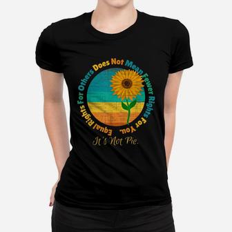 Retro Equal Rights Sunflower It’S Not Pie Cute Flower Floral Women T-shirt | Crazezy