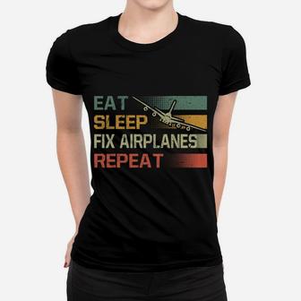 Retro Funny Aviation Mechanic Eat Sleep Fix Airplanes Repeat Women T-shirt | Crazezy CA