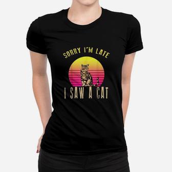 Retro Vintage Sorry Im Late I Saw A Cat Cute Cat Gift Lover Women T-shirt | Crazezy UK