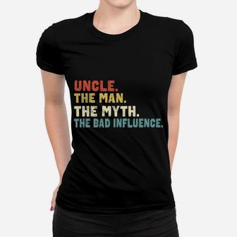 Retro Vintage Uncle The Man The Myth The Bad Influence Women T-shirt | Crazezy