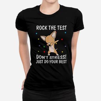 Rock The Test Dont Stress Just Do Your Best Chihuahua Women T-shirt - Monsterry UK