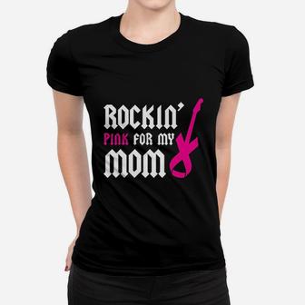 Rockin Pink For My Mom Women T-shirt | Crazezy UK