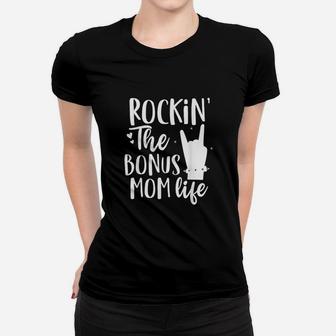 Rocking The Bonus Mom Life Best Stepmother Ever Stepmom Women T-shirt | Crazezy DE