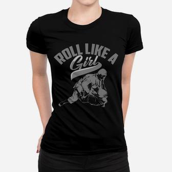Roll Like A Girl Shirt | Cute Brazilian Martial Arts Gift Women T-shirt | Crazezy