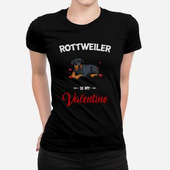 Rottweiler Is My Valentine Dog Breed Lovers Women T-shirt - Seseable