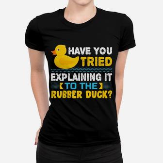 Rubber Duck Debugging Programmer Funny Programming Gift Sweatshirt Women T-shirt | Crazezy UK