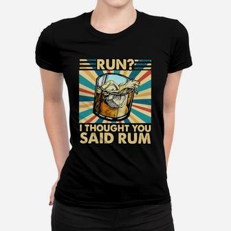 Run I Thought You Said Rum Women T-shirt | Crazezy DE