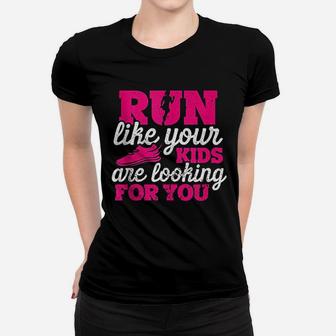 Run Like Your Kids Are Looking For You Funny Mother Runner Women T-shirt | Crazezy UK