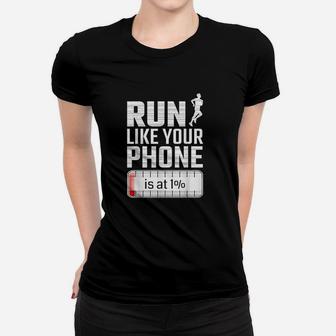 Run Like Your Phone Is At 1 Race Jogging Runner Women T-shirt | Crazezy DE
