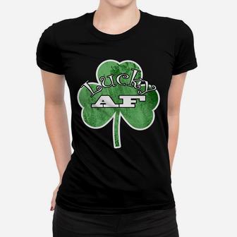 Saint Patrick Day Lucky Af Green Clover Funny Irish Women T-shirt | Crazezy CA