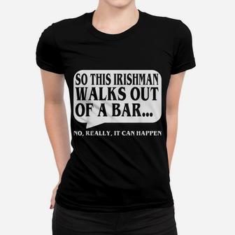 Saint Patrick Day This Irishman Walks Out Of A Bar Women T-shirt | Crazezy