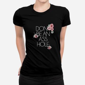 Salty Floral Dont Be An Ashole Flower Women T-shirt | Crazezy