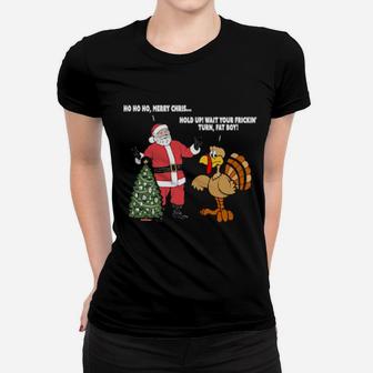Santa Vs The Turkey - Wait Your Frickin Turn Fat Boy Women T-shirt - Monsterry
