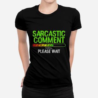 Sarcastic Comment Loading Women T-shirt | Crazezy
