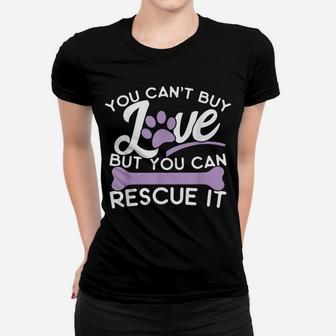 Save Animals Shirt You Cant Buy Love But You Can Rescue It Women T-shirt | Crazezy DE