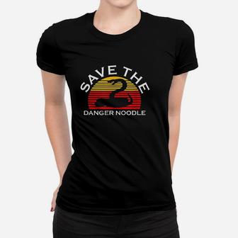 Save The Danger Noodle Women T-shirt | Crazezy UK