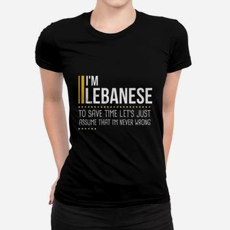 Save Time Lets Assume Lebanese Is Never Wrong Women T-shirt | Crazezy CA