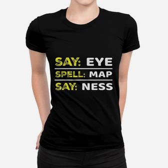 Say Eye Spell Map Say Ness Women T-shirt | Crazezy CA