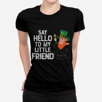 Say Hello To My Little Leprechaun Friend St Patrick Shamrock Women T-shirt | Crazezy
