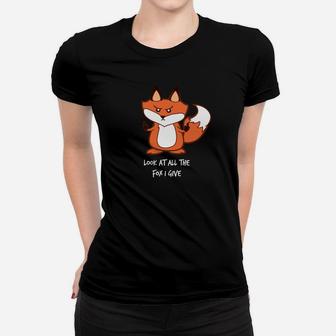 Schau Dir Den Ganzen Fuchs An Den Ich Gebe Frauen T-Shirt - Seseable