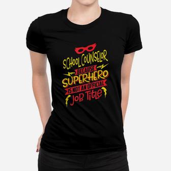 School Counselor Because Superhero Not A Job Title Women T-shirt | Crazezy