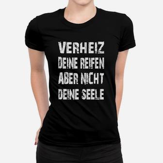 Schwarzes Frauen Tshirt Verheiz Deine Reifen, Nicht Deine Seele, Motorradfahrer-Design - Seseable