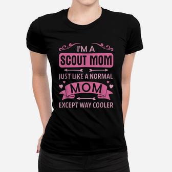 Scout Mom Like A Normal Mom Except Way Cooler Gift Scout Mom Women T-shirt | Crazezy CA