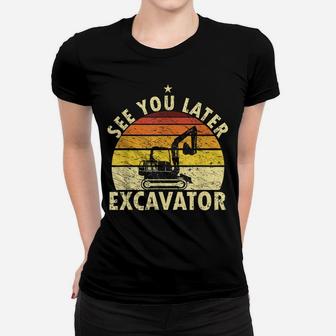 See You Later Excavator Retro Excavator Shirt Kids Funny Boy Women T-shirt | Crazezy