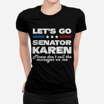 Senator Karen Let's Go Please Dont Call The Manager On Me Women T-shirt | Crazezy
