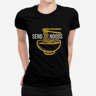 Send Noods Funny Pho Ramen Soup Noodle Women T-shirt | Crazezy CA