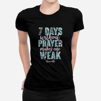Seven Days Without Prayer Makes One Weak Women T-shirt | Crazezy CA