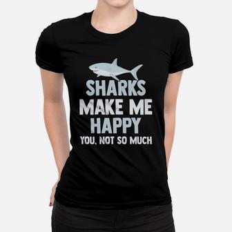Shark Hoodie Funny Sharks Make Me Happy Men And Womens Gift Women T-shirt | Crazezy