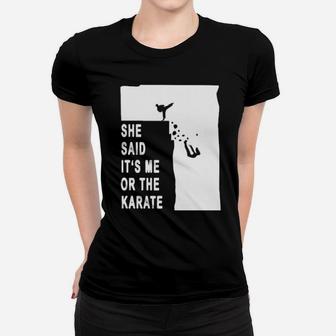 She Said It's Me Or The Karate Women T-shirt - Monsterry DE