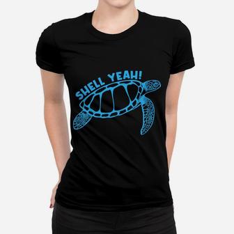 Shell Yeah Cute Tortoise Lover Gift Marine Animal Turtle Sea Women T-shirt | Crazezy
