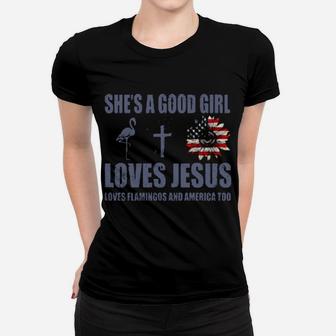 Shes A Good Girl Loves Jesus Loves Flamingo And America Too Women T-shirt - Monsterry CA