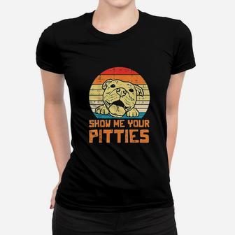 Show Me Pitties Retro Pitbull Pitty Dog Lover Owner Gift Women T-shirt | Crazezy