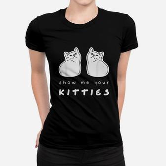 Show Me Your Kitties Cat Bra Costume Funny Cat Lover Pun Women T-shirt | Crazezy UK