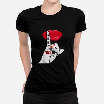 Sht The Fck Up Women T-shirt | Crazezy DE