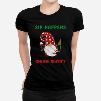 Sip Happens Wine Drinking Gnome Saying Funny Christmas Gift Women T-shirt | Crazezy