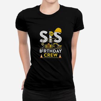 Sis Birthday Crew Construction For Girls Women T-shirt | Crazezy AU