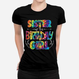 Sister Of The Birthday Girl Matching Family Tie Dye Women T-shirt | Crazezy