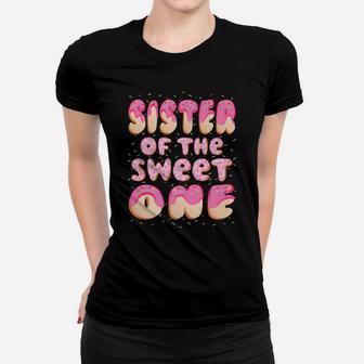 Sister Of The Sweet One Family Matching 1St Birthday Donut Women T-shirt | Crazezy