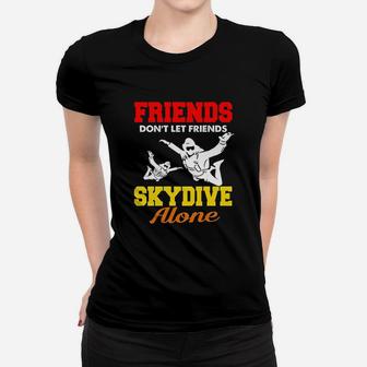 Skydiving Friends Do Not Let Friends Skydive Alone Women T-shirt | Crazezy UK