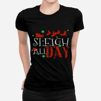 Sleigh All Day Funny Santa Sled Christmas Women T-shirt | Crazezy DE
