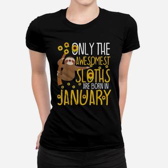 Sloth January Birthday Funny 10Th 11Th 12Th Cute Gag Gift Women T-shirt | Crazezy DE