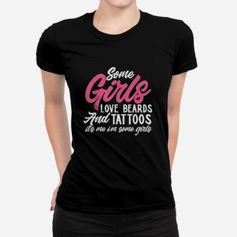 Some Girls Love Beards And Tattoos Funny Girls Tattoo Lover Women T-shirt | Crazezy