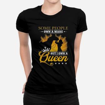 Some People Own A Mare But I Own A Queen Women T-shirt - Monsterry UK