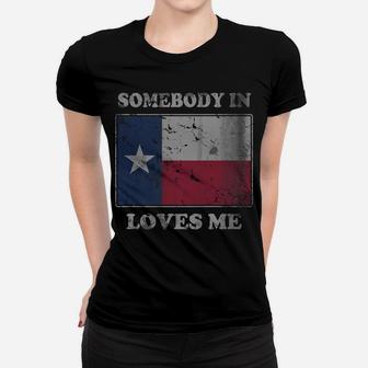 Somebody In Texas Loves Me Texan Gift Men Women Kids Women T-shirt | Crazezy