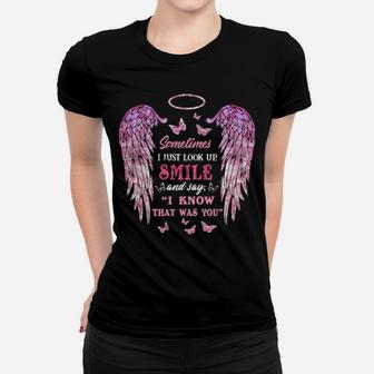 Sometimes I Just Look Up Smile And Say I Know That Was You Women T-shirt - Monsterry
