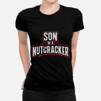 Son Of A Nutcracker Funny Christmas Women T-shirt | Crazezy CA